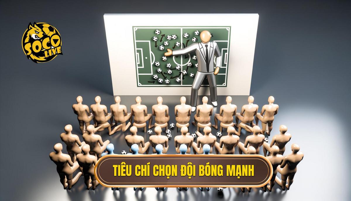 Ý nghĩa của việc xác định tiêu chí chọn đối bóng mạnh