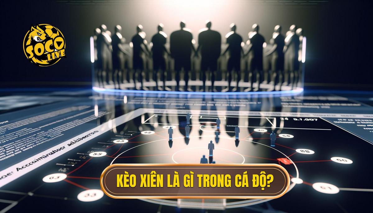 Kèo xiên là gì