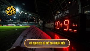 Cá cược kèo bù giờ cho người mới