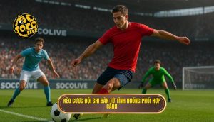 Kèo cược đội ghi bàn từ tình huống phối hợp cánh