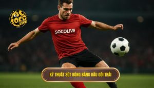 Kỹ thuật sút bóng bằng đầu gối trái