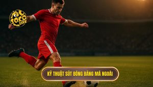 Kỹ thuật sút bóng bằng má ngoài