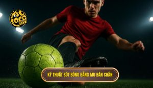 Kỹ thuật sút bóng bằng mu bàn chân