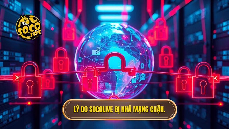 1. Lý do Socolive bị nhà mạng chặn.