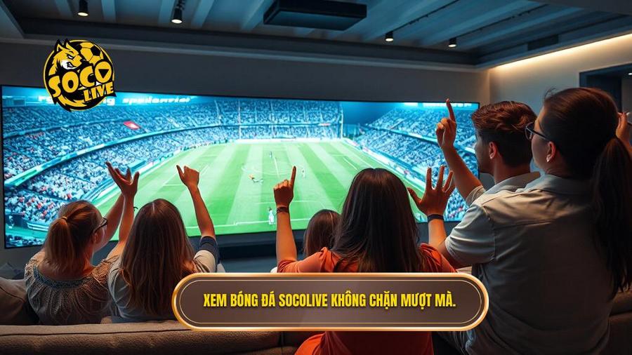 2. Xem bóng đá Socolive không chặn mượt mà.
