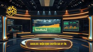 Socolive Nhận Định Chuyên Gia: Chìa Khóa Vàng Giúp Bạn Làm Chủ Mọi Kèo Đấu