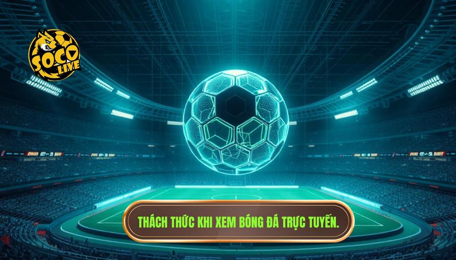 Hướng dẫn cách truy cập link socolive mới nhất xem bóng miễn phí an toàn