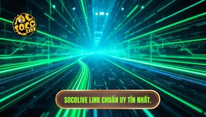 Socolive Link Chuẩn Không Bị Chặn - Xem Trực Tiếp Bóng Đá HD