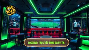 Socolive Trực Tiếp Bóng Đá Hôm Nay Không Lag - Link HD Tốc Độ Cao